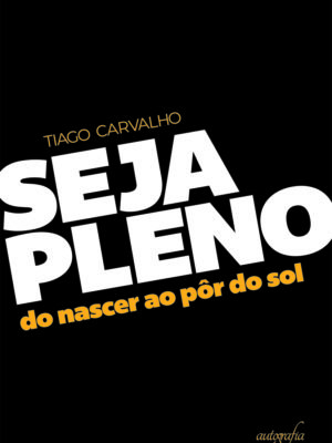 Seja pleno do nascer ao pôr do sol