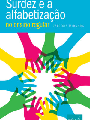 Surdez e a alfabetização no ensino regular