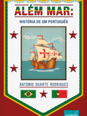 Além Mar: história de um português.