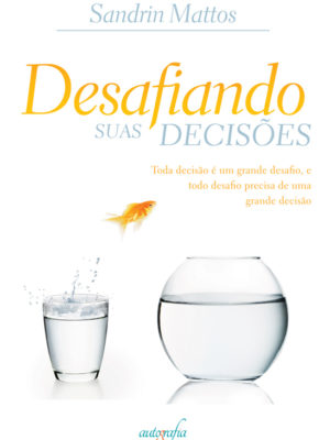 Desafiando suas decisões.