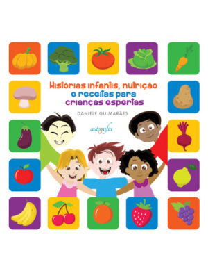 Histórias infantis, nutrição e receitas para crianças espertas.