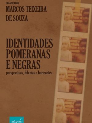 IDENTIDADES POMERANAS E NEGRAS perspectivas, dilemas e horizontes