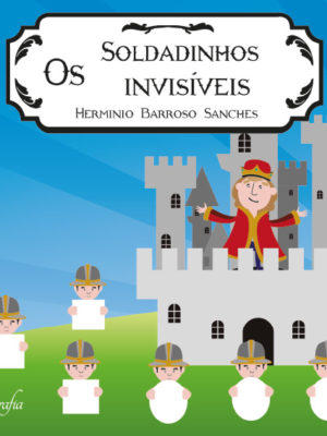 Os soldadinhos invisíveis.