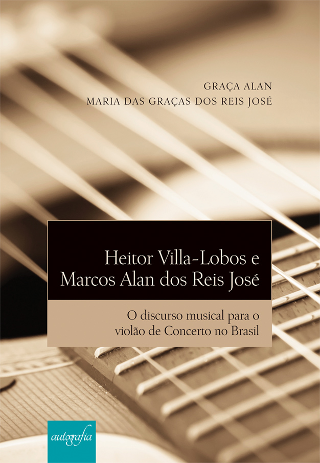 Heitor Villa-Lobos e Marcos Alan dos Reis José: O discurso musical para o violão de Concerto no Brasil