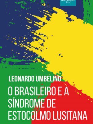 O brasileiro e a síndrome de Estocolmo lusitana