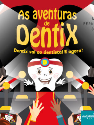 As aventuras de Dentix: Dentix vai ao dentista! E agora?