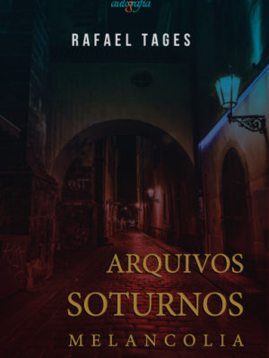Arquivos Soturnos – Melancolia.