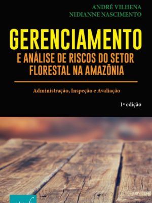 Gerenciamento e análise de riscos do setor florestal na Amazônia