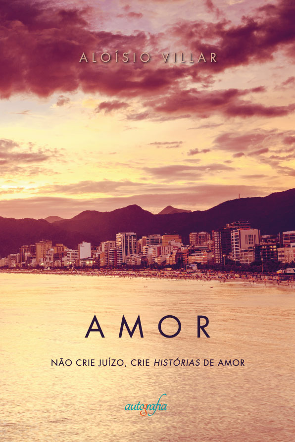 Amor: Não crie juízo, crie histórias de amor