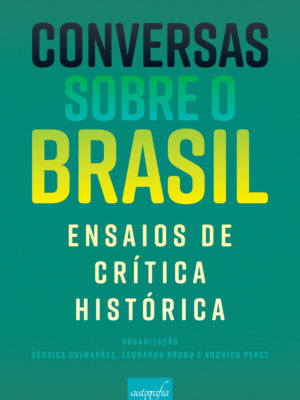 Conversas sobre o Brasil: ensaios de crítica histórica