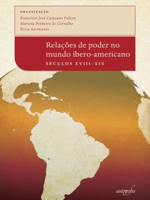 Relações de poder no mundo ibero-americano (séculos XVIII-XIX)
