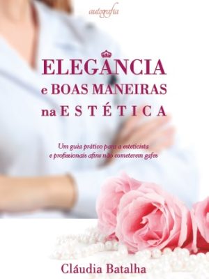 Elegância e Boas Maneiras na Estética