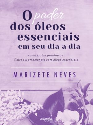 O poder dos óleos essenciais em seu dia a dia