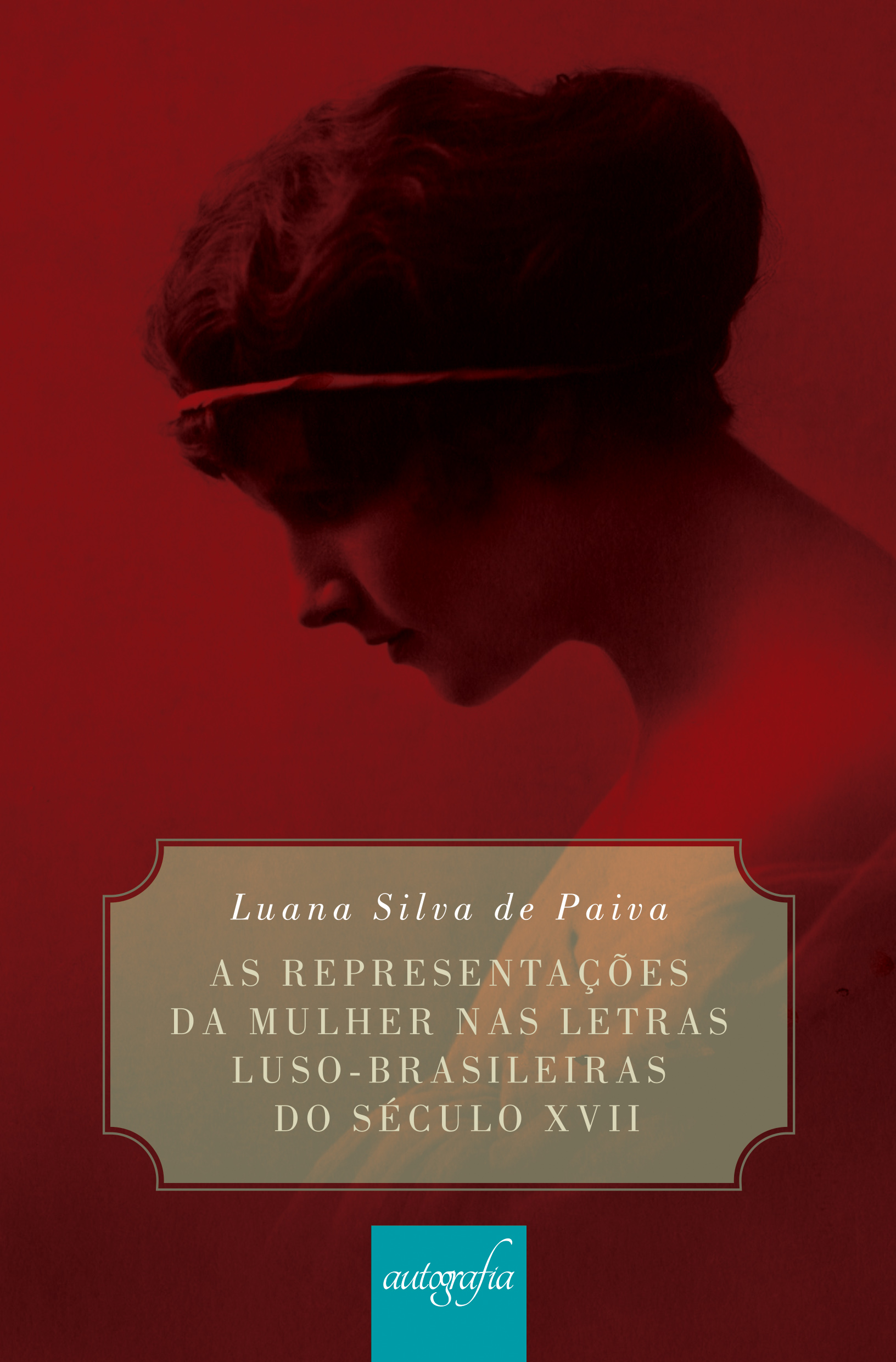 As representações da mulher nas letras luso-brasileiras do século XVII.