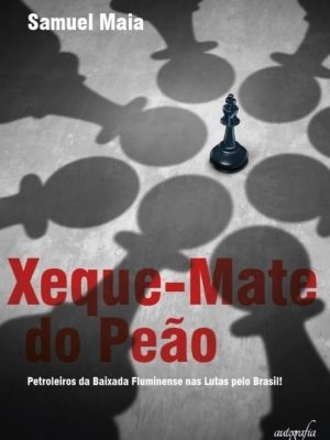 Xeque-Mate do Peão: Petroleiros da Baixada Fluminense nas Lutas pelo Brasil!