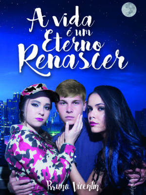 A Vida É Um Eterno Renascer