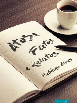 Atos, fatos e relatos