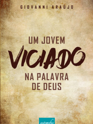 Um Jovem Viciado na Palavra de Deus.
