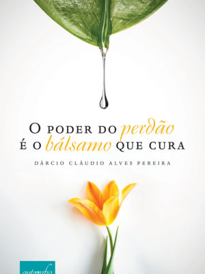O poder do perdão é o bálsamo que cura