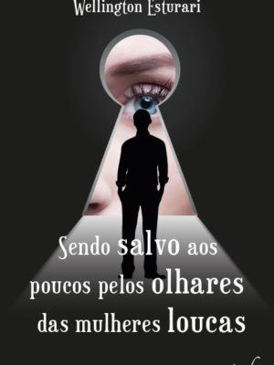 Sendo Salvo aos poucos pelos olhares das mulheres loucas