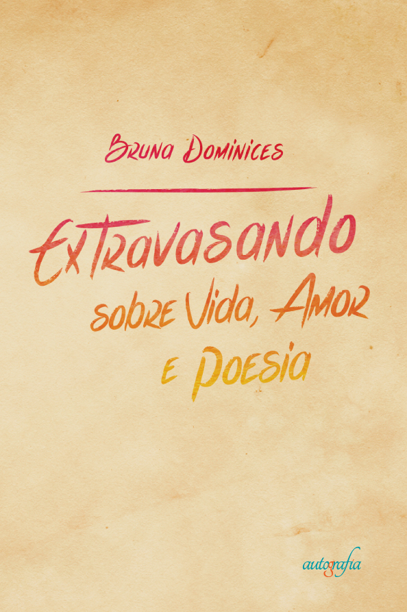Extravasando sobre a vida, amor e poesia