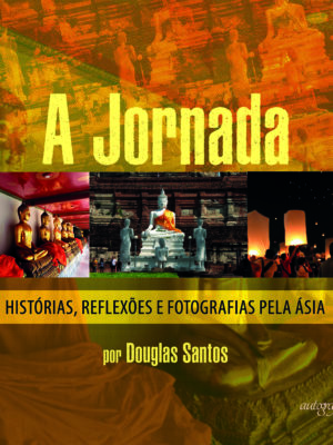 A jornada: histórias, reflexões e fotografias pela Ásia
