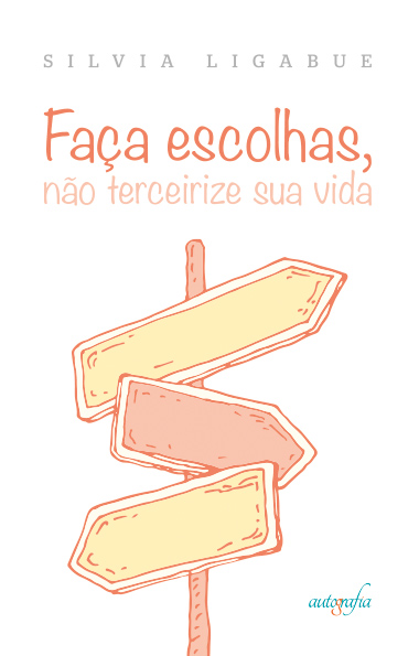 Faça escolhas, não tercerize sua vida.