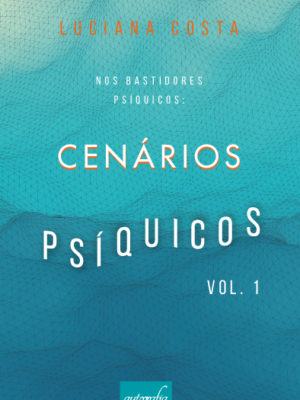 Cenários Psíquicos – vol. 1.