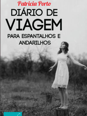 Diário de Viagem para espantalhos e andarilhos.