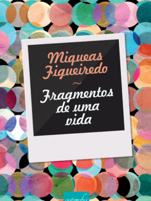 Fragmentos de Uma Vida.