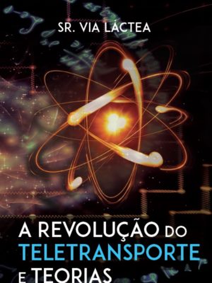 A Revolução do Teletransporte e Teorias