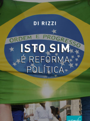 Isto sim é Reforma Política.