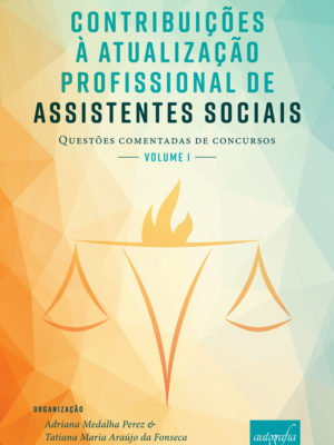 Contribuições à atualização profissional de assistentes sociais: questões comentadas de concursos : volume 1