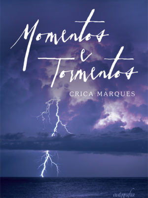 Momentos e tormentos.