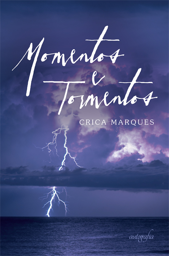 Momentos e tormentos.