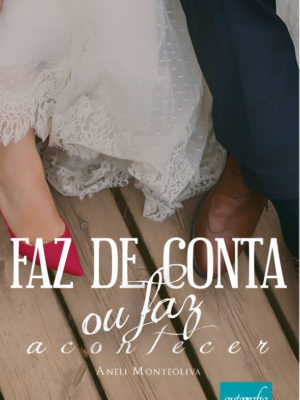 Faz de Conta ou faz Acontecer – Pré Venda: Os livros serão enviados após o lançamento