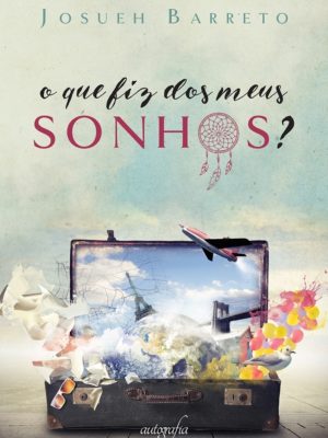 O que fiz dos meus sonhos?