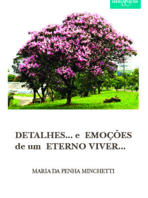 DETALHES… e EMOÇÕES de um ETERNO VIVER…