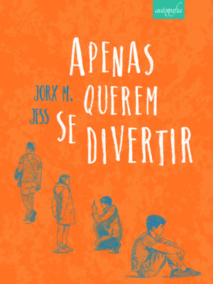 Apenas querem se divertir