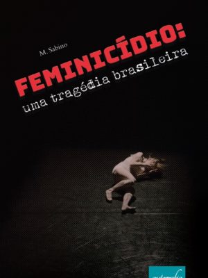 Feminicídio – Uma tragédia brasileira