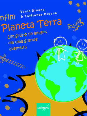 Enfim, planeta Terra: um grupo de amigos em uma grande aventura