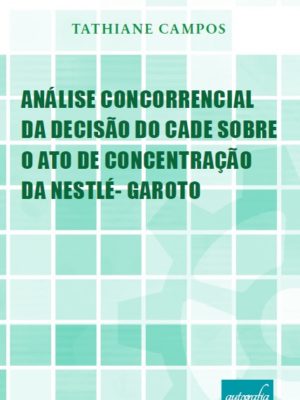 Análise Concorrencial da Decisão do Cade Sobre o Ato de Concentração da Nestlé- Garoto