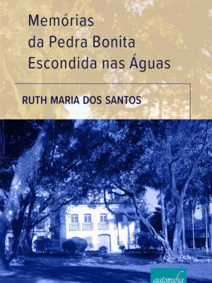 Memórias da pedra bonita escondida nas águas