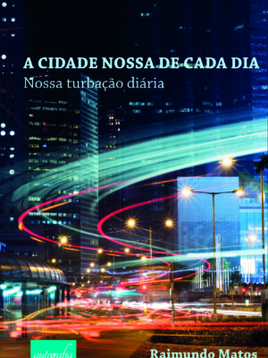 A cidade nossa de cada dia: Nossa turbação diária