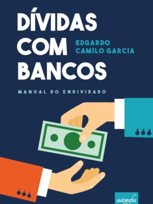 Dívidas com Bancos – Manual do Endividado