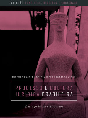Processo e cultura jurídica brasileira : entre práticas e discursos