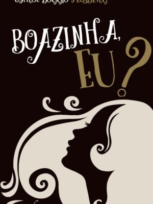 Boazinha, eu?