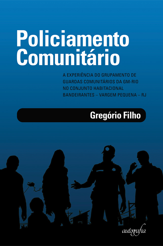 Policiamento Comunitário e a experiência do grupamento de guardas comunitários da GM do Rio no Conjunto Habitacional Bandeirantes - Vargem Pequena - RJ