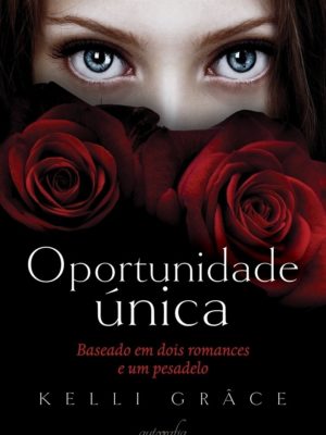 Oportunidade única: baseado em dois romances e um pesadelo