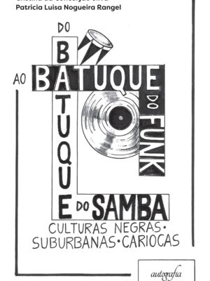 Do batuque do samba ao batuque do funk: culturas negras, suburbanas, cariocas